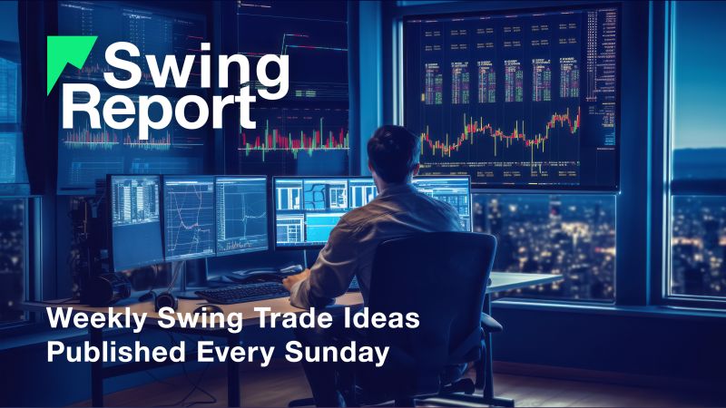 The Swing Report – Weekly Swing Trade Setups