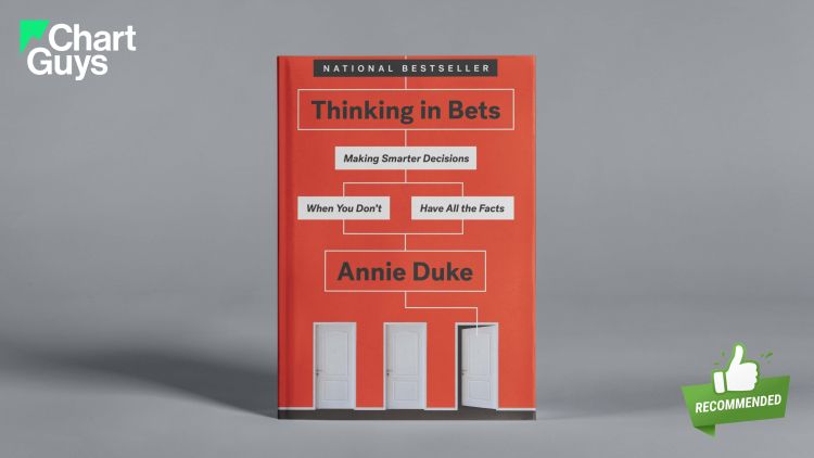 Thinking in Bets: Making Smarter Decisions When You Don’t Have All the Facts – Annie Duke